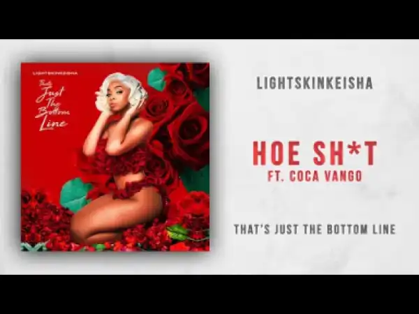 LightSkinKeisha - Hoe Shit Ft. Coca Vango